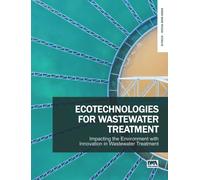 Ecotechnologies for Wastewater Treatment - Impacting the Environment with Innovation in Wastewater Treatment