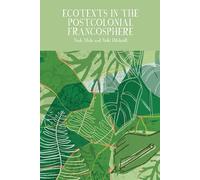 Ecotexts in the Postcolonial Francosphere: 16 (Francophone Postcolonial Studies)