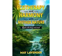 Ecotherapy and Harmony with Mother Nature: Relax the body and mind