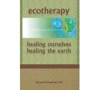 Ecotherapy: Healing Ourselves, Healing the Earth