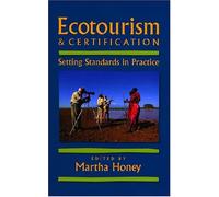 Ecotourism and Certification: Setting Standards in Practice