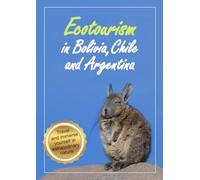 Ecotourism in Bolivia, Chile and Argentina (Ecotourism Guides)