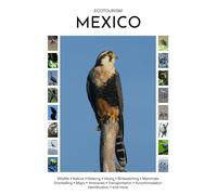 Ecotourism Mexico: Wildlife, Nature, Walking, Hiking, Birdwatching, Mammals, Snorkelling, Maps, Itineraries, Transportation, Accommodation, Identification and more (Ecotourism Guides)