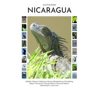 Ecotourism Nicaragua: Wildlife, Nature, Walking, Hiking, Birdwatching, Snorkelling, Maps, Itineraries, Transportation, Accommodation, Identification and more (Ecotourism Guides)