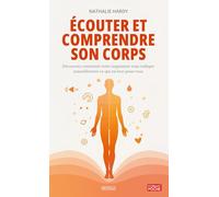 Écouter et comprendre son corps: Votre organisme sait ce qui est naturellement bon pour vous