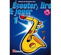 ECouter, Lire & Jouer 1 Saxophone Alto: MeThode De Saxophone Alto