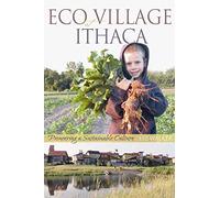 EcoVillage at Ithaca: Pioneering a Sustainable Culture