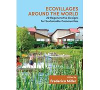 Ecovillages around the World: 20 Regenerative Designs for Sustainable Communities