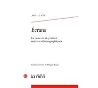 Ecrans: La Peinture de Portrait: Enjeux Cinematographiques: 2021 - 2, n° 16 (Ecrans, 16)