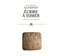 Ecrire a Sumer: L'Invention Du Cuneiforme: L'invention du cunéiforme