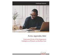 Écrire, Apprendre, Bâtir: Expression Écrite et Développement Endogène au Primaire au Burkina Faso