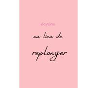 Écrire au lieu de replonger : Carnet pour écrire ce que tu n’as jamais osé dire | Journal de rupture et libération émotionnelle
