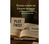 Écrire comme les Grands Auteurs: Astuces Narratives et Faux Pas à Éviter (formations à l'écriture)