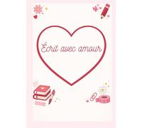 Écrit avec amour: Carnet avec espace d’écriture en forme de cœur - cadeau parfait pour la Saint-Valentin