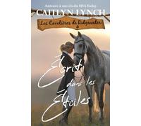 Écrit dans les Étoiles: L’Australie rurale, des femmes fortes, des chevaux inoubliables (Les Cavalières de Ridgewater)