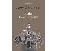 Écrits complets Volume I : 1954-1969: De la jeunesse politique au Théâtre Laboratoire