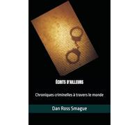 Ecrits d'ailleurs: Chroniques policières du monde