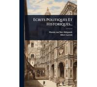 Ecrits Politiques Et Historiques...