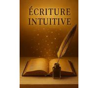 Écriture intuitive: Phrases inspirantes pour libérer ta plume et te connecter à toi-même