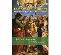 Ecstasy and Intimacy: When the Holy Spirit Meets the Human Spirit