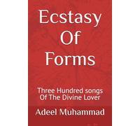 Ecstasy Of Forms: Three Hundred songs Of The Divine Lover