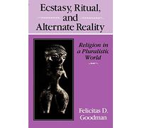 Ecstasy, Ritual, and Alternate Reality: Religion in a Pluralistic World