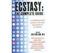 Ecstasy: The Complete Guide: A Comprehensive Look at the Risks and Benefits of MDMA