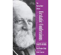 Ecstatic Confessions: The Heart of Mysticism (Martin Buber Library)
