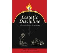 Ecstatic Discipline: 46 Poems for Lovers of Hatha Yoga