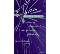 Ecstatic Occasions, Expedient Forms: 85 Leading Contemporary Poets Select and Comment on Their Poems