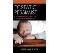 Ecstatic Pessimist: Czeslaw Milosz, Poet of Catastrophe and Hope (World Social Change)