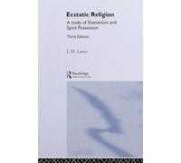 Ecstatic Religion: A Study of Shamanism and Spirit Possession