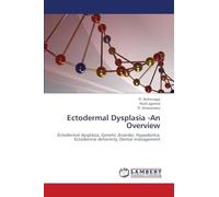 Ectodermal Dysplasia -An Overview: Ectodermal dysplasia, Genetic disorder, Hypodontia, Ectodermal deformity, Dental management