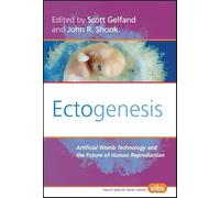 Ectogenesis: Artificial Womb Technology and the Future of Human Reproduction: 184 (Values in Bioethics, 184)