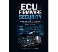 ECU Firmware Security: A Practical Guide to Automotive Cybersecurity and Vehicle Update Systems