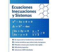 Ecuaciones, Inecuaciones y Sistemas: La guía completa de ejercicios con soluciones detalladas para dominar el álgebra