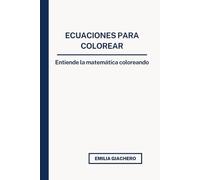 Ecuaciones para Colorear: Entiende la matemática coloreando