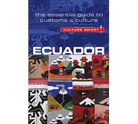 Ecuador - Culture Smart!: The Essential Guide to Customs & Culture