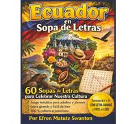 Ecuador en Sopa de Letras: 60 Sopas de Letras para Celebrar Nuestra Cultura