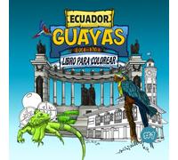 Ecuador Guayas Libro para Colorear: Arquitecturas, fauna y frutas para colorear