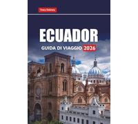 ECUADOR GUIDA DI VIAGGIO 2026: Scopri i migliori luoghi da visitare, le cose da fare, le gemme nascoste, la cucina locale, la cultura e le attività avventurose in Sud America