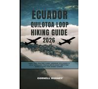 ECUADOR QUILOTOA LOOP HIKING GUIDE 2026: Trek the Crater Lake, Andean Villages & Epic Volcano Trails with Easy Written Directions for Every Hiker (Pathfinder Travel And Adventure Guides)