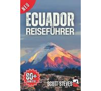 Ecuador Reiseführer 2025: Erleben Sie Ecuador von Quito aus - Ihr unverzichtbarer Leitfaden für Vulkane, Amazonas-Lodges und Galápagos-Kurzurlaube (Neuer Reiseführer)