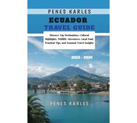 Ecuador Travel Guide 2025 - 2026: Discover Top Destinations, Cultural Highlights, Wildlife Adventures, Local Food, Practical Tips, and Seasonal Travel Insights