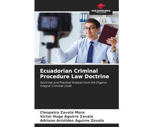 Ecuadorian Criminal Procedure Law Doctrine: Doctrinal and Practical Analysis from the Organic Integral Criminal Code
