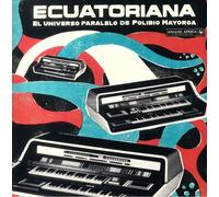 Ecuatoriana: El Universo Paralelo De Polibio Mayorga 1969-1981