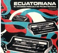 Various Artists - Ecuatoriana - El Universo Paralelo de Polibio Mayorga [VINYL]