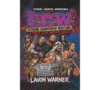 ECW: Extreme Championship Wrestling: A Tribute to the Hardcore Legacy