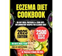 Eczema Diet Cookbook 2025: 80-Day Meal Protocols & 2500 Anti-Inflammatory Recipes for Clearer Skin (Quick & Healthy Cookbook Series by Dr Theresa D Hinds Ms Rdn)