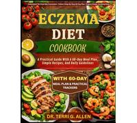ECZEMA DIET COOKBOOK: A Practical Guide With A 60-Day Meal Plan, Simple Recipes, And Daily Guidelines